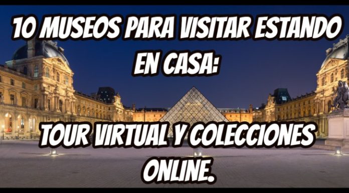 10 museos para visitar estando en casa: tour virtual y colecciones online.